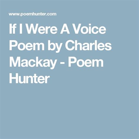 If I Were A Voice Poem By Charles Mackay Poem Hunter Writing Poems