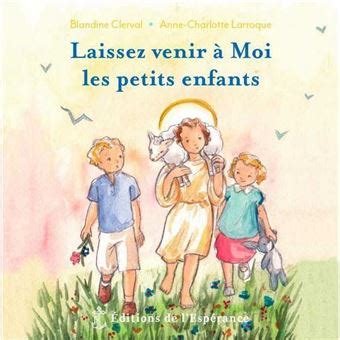 Laissez venir à Moi les petits enfants broché Blandine Clerval