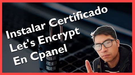 C Mo Instalar Un Certificado Ssl Let S Encrypt En Cpanel