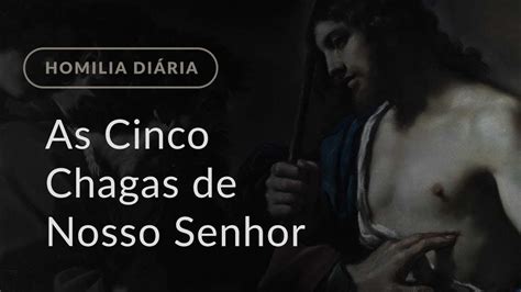 As Cinco Chagas De Nosso Senhor Homilia Di Ria Sexta Feira Da