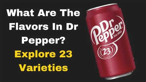 What Are The Flavors In Dr Pepper Explore 23 Varieties Bluntcook