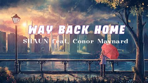 Way Back Home Shaun Feat Conor Maynard Lyrics Songs Cover Youtube