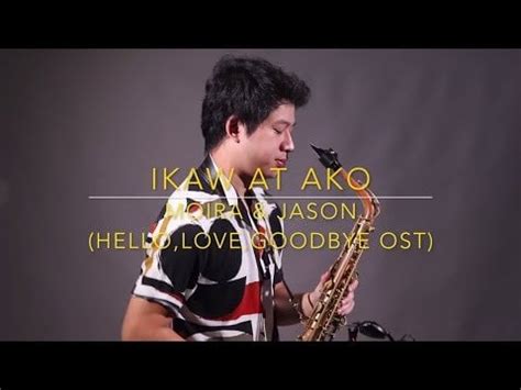 Ikaw At Ako - Moira & Jason (Hello, Love, Goodbye OST) Saxserenade ...