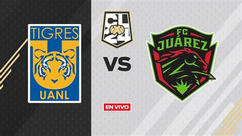 Tigres Vs Juárez En Vivo Liga Mx Clausura 2024 Jornada 9