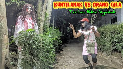 Kuntilanak Vs Orang Gila Prank Terlucu Bikin Ngakak Ghost Prank