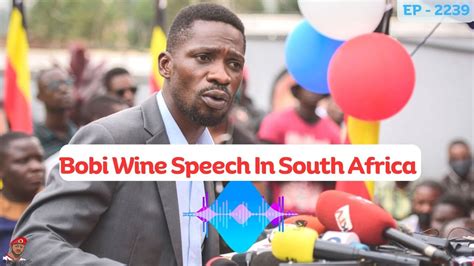 Bobi Wine Full Speech In South Africa Youtube