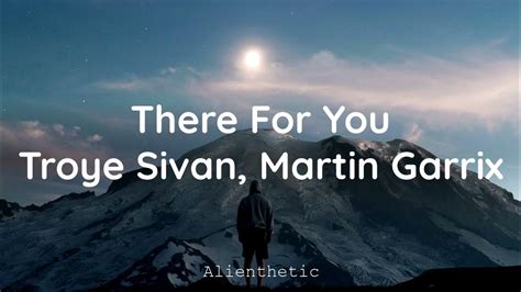 Troye Sivan Martin Garrix There For You Lyrics Youtube