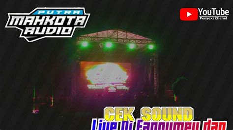 LIVE PUTRA MAHKOTA AUDIO Bersama Dj Fannymay Dan Dj Ping Ping Di Lap