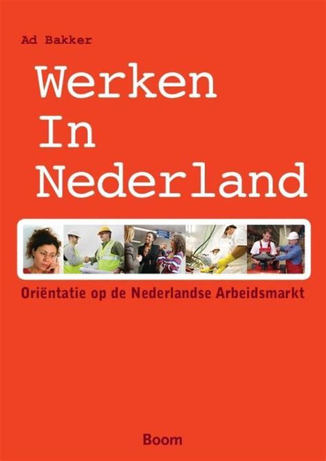 Werken In Nederland 9789089535917 Ad Bakker Boeken Bol