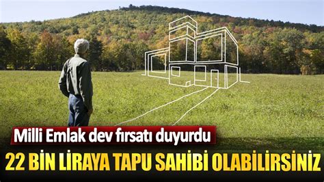 Milli Emlak dev fırsatı duyurdu 22 bin liraya tapu sahibi olabilirsiniz