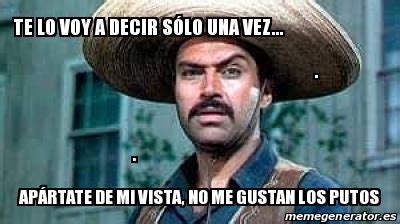 Meme Personalizado Te Lo Voy A Decir S Lo Una Vez