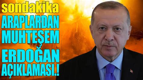 sondakika ARAPLARDAN MUHTEŞEM ERDOĞAN AÇIKLAMASI MUHTEŞEM DESTEK