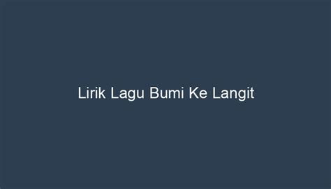 Lirik Lagu Bumi Ke Langit