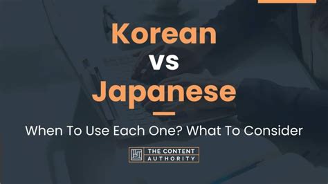 Korean vs Japanese: When To Use Each One? What To Consider