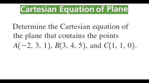 CARTESIAN EQUATION Of Plane From Given Points A B C That Lie On The