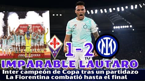 Lautaro H Roe El Inter Campe N De Copa La Fiorentina Pele Hasta El