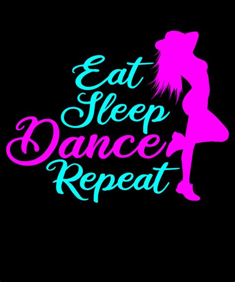 Eat Sleep Dance Repeat Funny Gift For Dancers Digital Art By Art