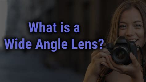 What is a Wide Angle Lens? | Learn about its Types, Benefits and Uses ...