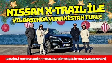 Nissan X Trail ile Yunanistan a gittik Yılbaşı Turu 2024 Selanik