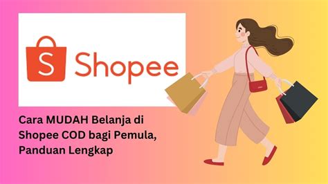 Cara Mudah Belanja Di Shopee Cod Bagi Pemula Panduan Lengkap Dolar Hijau