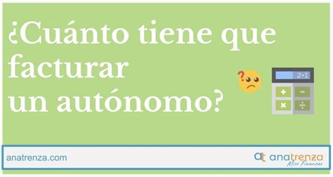 Cuánto Tiene Que Facturar Un Autónomo Para Ganar 1000 2000 O 3000