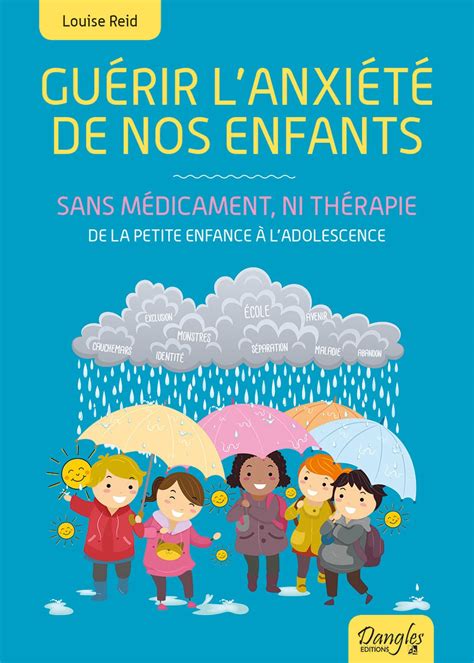 Guérir l anxiété de nos enfants Sans médicament ni thérapie De la