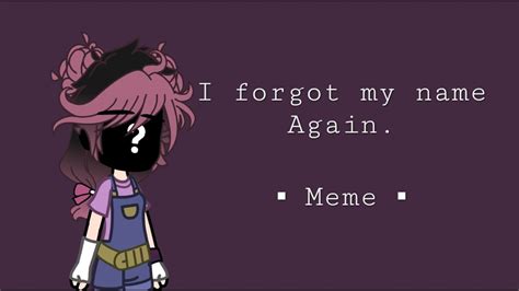 I Forgot My Name Again Remake Meme Youtube