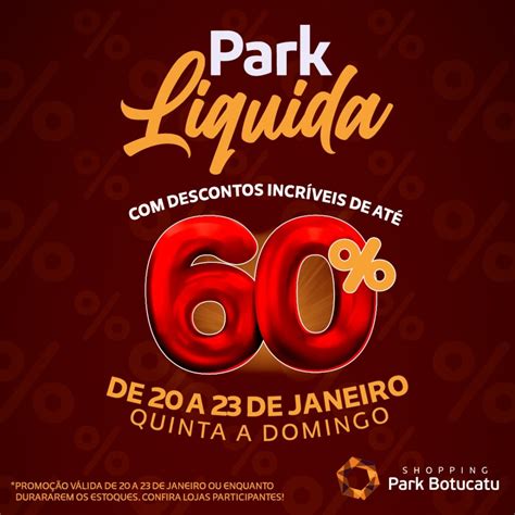 Shopping Park Botucatu Promove Campanha De Liquida O A Partir Desta