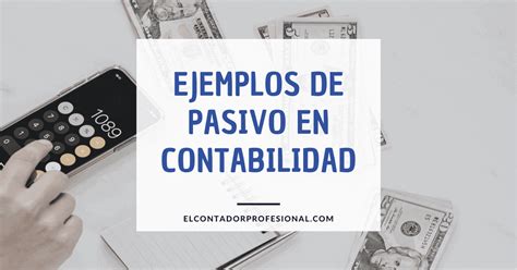 Ejemplos De Pasivo En Contabilidad Contador Profesional