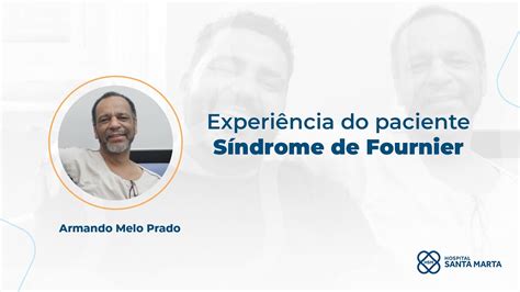 Experiência do Paciente Síndrome de Fournier YouTube