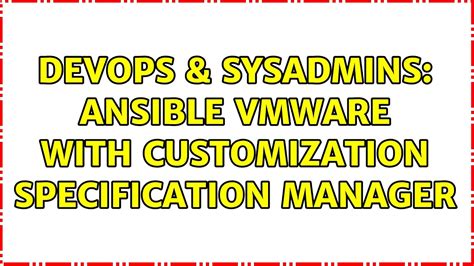 Devops Sysadmins Ansible Vmware With Customization Specification