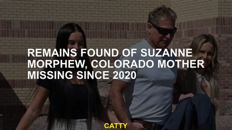 Remains Found Of Suzanne Morphew Colorado Mother Missing Since 2020