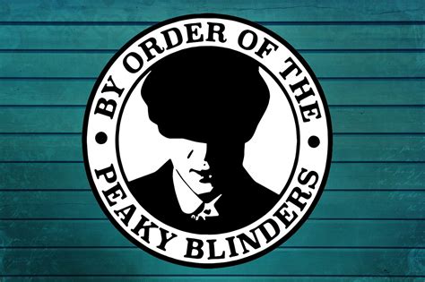 By The Order Of The Peaky Blinders Thomas Shelby Svg Cut Etsy