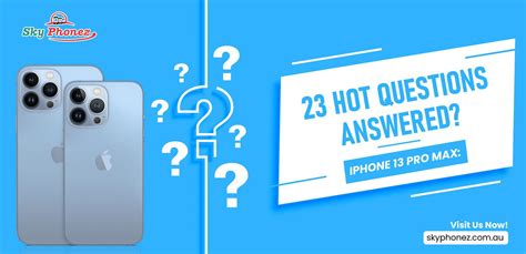 Iphone 13 Pro Max 23 Hot Questions Answered