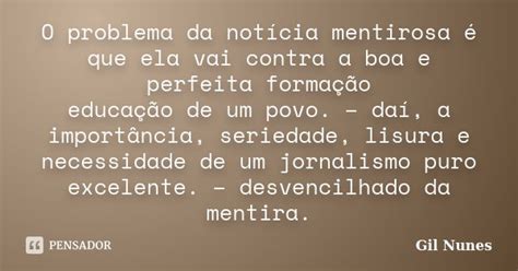 O problema da notícia mentirosa é que Gil Nunes Pensador