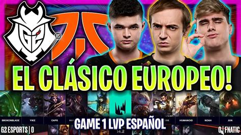 G2 SACA ZAC TOP EN EL SÚPER CLÁSICO EUROPEO G2 vs FNC GAME 1 RESUMEN