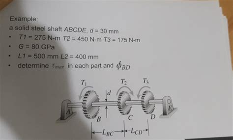 Solved Example A Solid Steel Shaft ABCDE D 30 Mm T1 Chegg