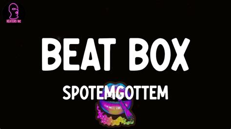 Spotemgottem Beat Box Lyrics Youtube