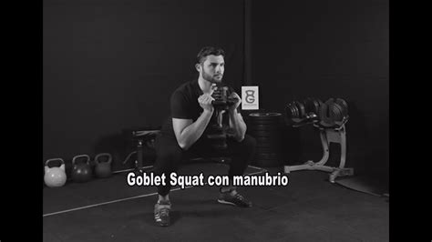 Goblet Squat Con Manubrio Tutorial Esercizi Youtube