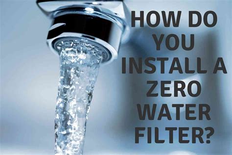 How To Use A Zero Water Filter Installation And Usage Guide Freedom