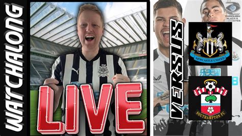 Nufc V Southampton Live Watch Along Youtube