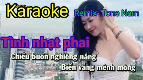 Karaoke Tình nhạt phai Remix Tone Nam YouTube