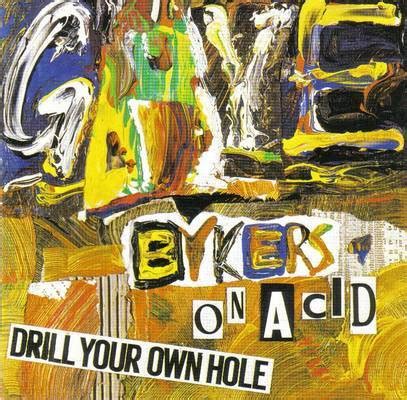 Gaye Bykers On Acid Drill Your Own Hole Releases Discogs