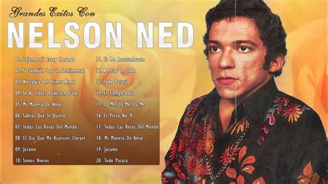 Nelson Ned Sus Grandes Exitos 20 Mejores Exitos De Nelson Ned Boleros De Oro Y Siempre Youtube