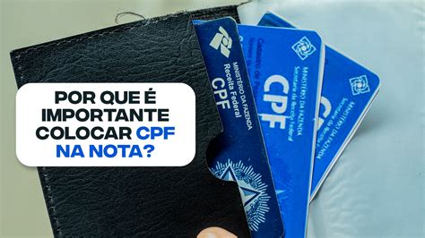 Por que é importante colocar o CPF na nota Conheça as VANTAGENS