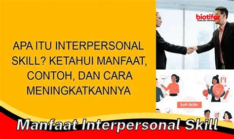 Temukan Manfaat Interpersonal Skill Yang Harus Kamu Tahu Biotifor