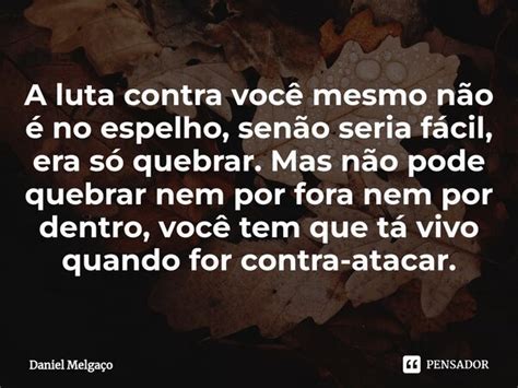 A Luta Contra Voc Mesmo N O No Daniel Melga O Pensador