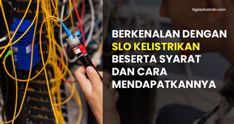 Sertifikat Laik Operasi Kelistrikan Beserta Syarat Dan Cara Mendapatkannya