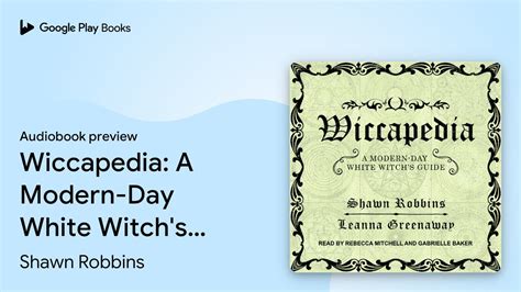 Wiccapedia A Modern Day White Witch S Guide By Shawn Robbins