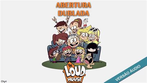 The Loud House Áudio Da Abertura Dublada Do Desenho Cc Youtube